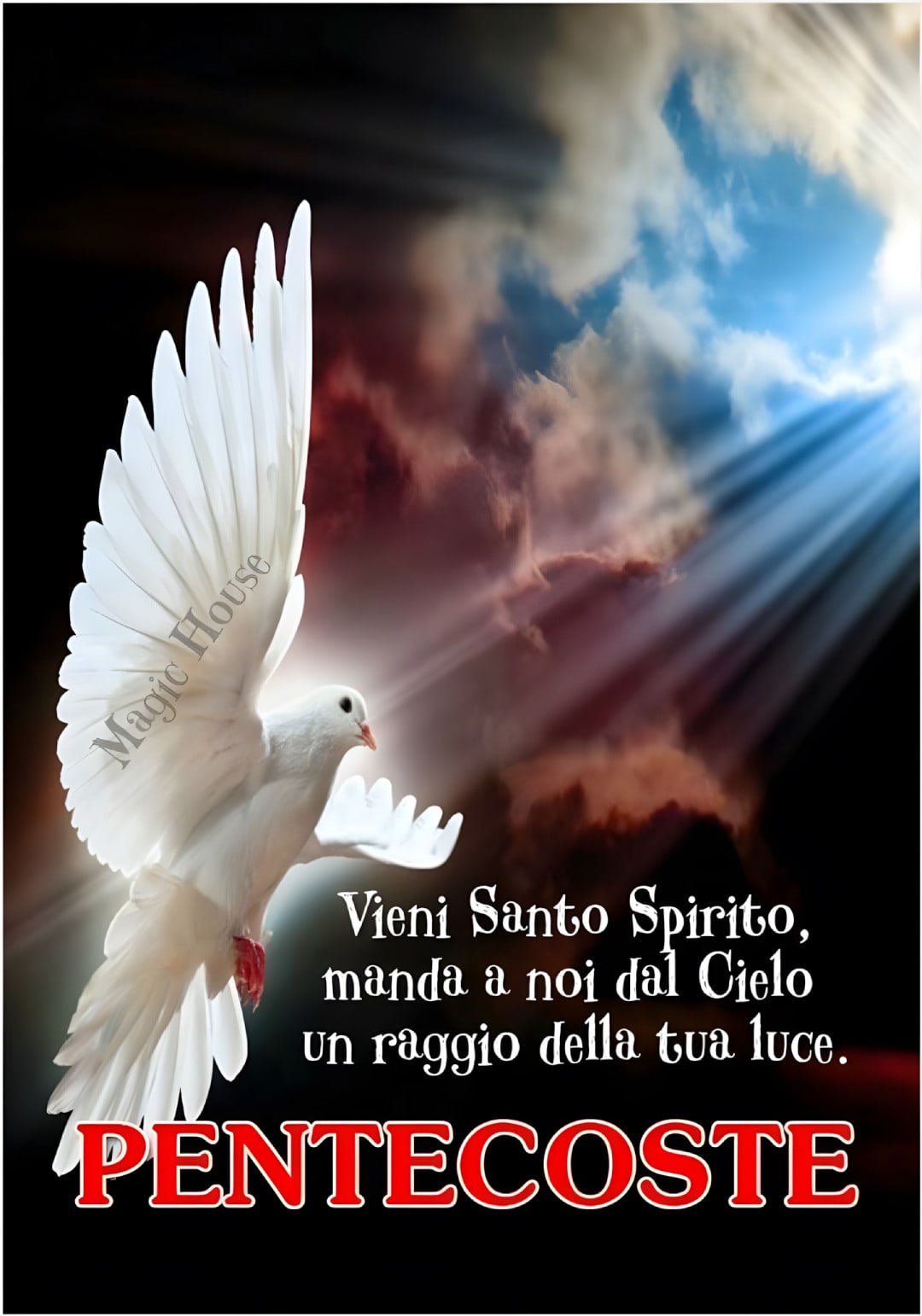Vieni Santo Spirito, manda a noi dal Cielo un raggio della tua luce. PENTECOSTE