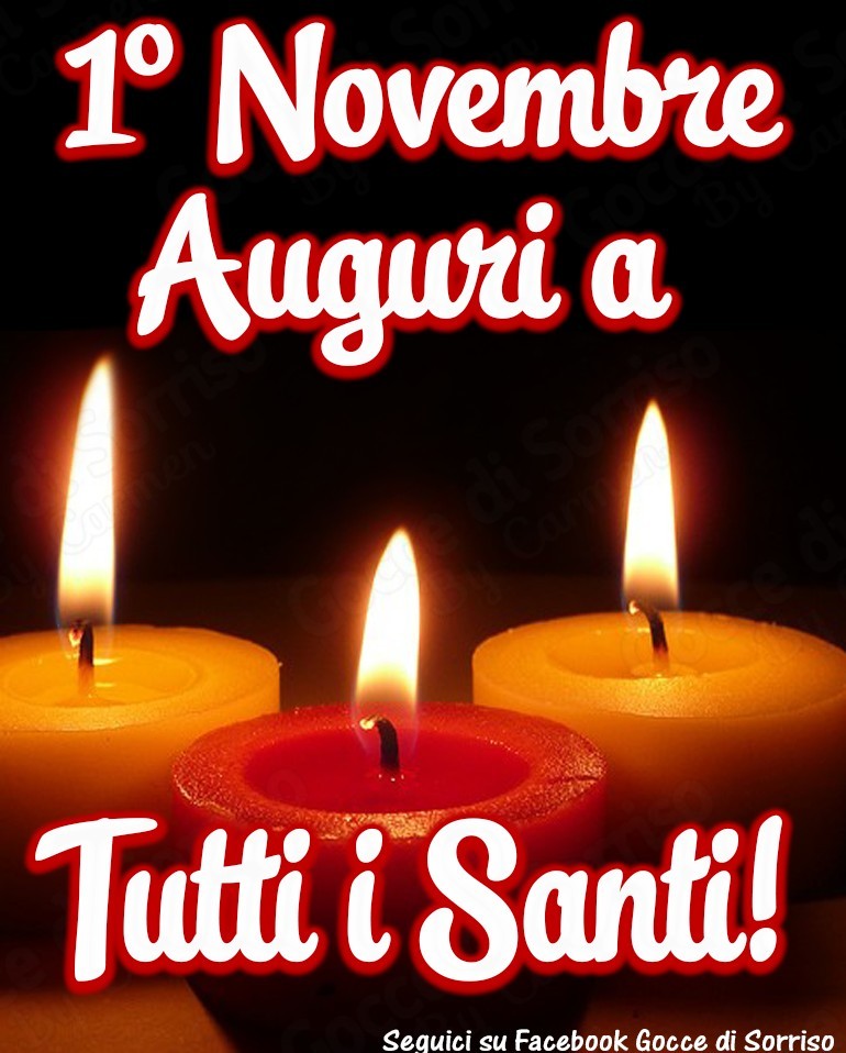 1 Novembre Auguri a Tutti i Santi!