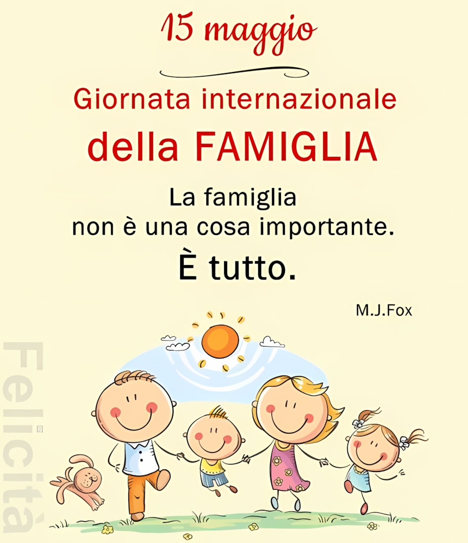 15 maggio Giornata internazionale della Famiglia La famiglia non è una...