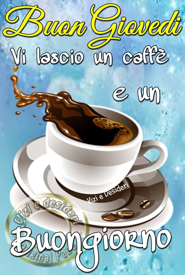 Una tazza di caffè con la scritta Buon Giovedì e Buongiorno