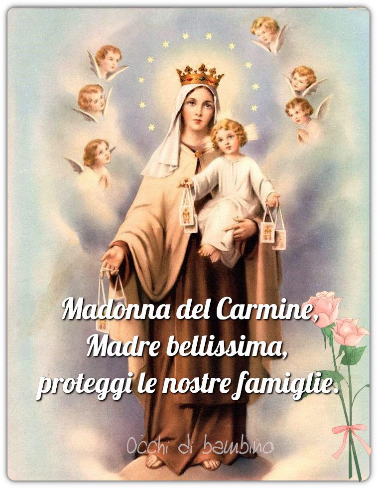 Madonna del Carmine, Madre bellissima, proteggi le nostre famiglie.