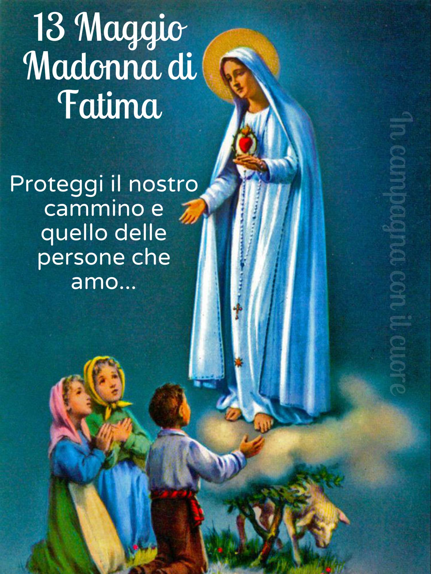 13 Maggio. Madonna di Fatima. Proteggi...