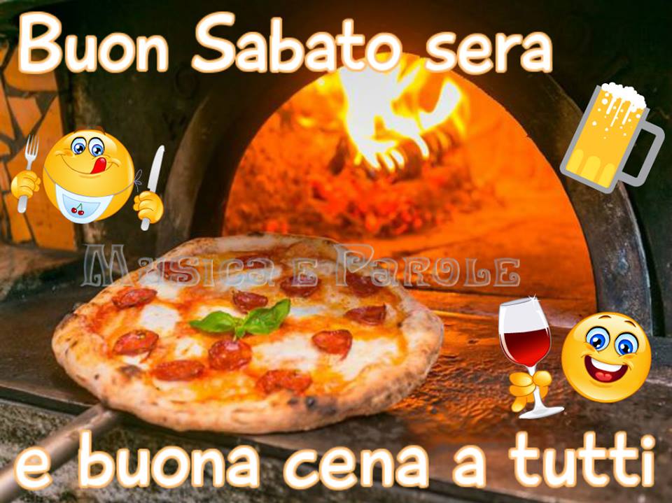Una pizza nel forno, Buon Sabato sera e buona cena a tutti, emoticon con posate, birra e vino