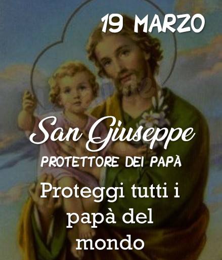 19 marzo, San Giuseppe... Protettore dei papà