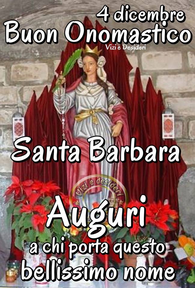 4 dicembre Buon Onomastico Santa Barbara Auguri a chi porta questo bellissimo...