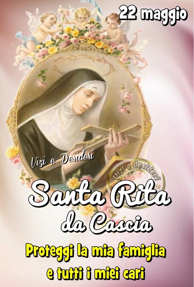 22 maggio Santa Rita da Cascia Proteggi...