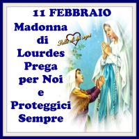 11 Febbraio Madonna...