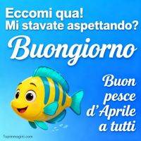 Pesciolino sorridente su sfondo azzurro con scritte “Buongiorno” e “Buon pesce d’Aprile a tutti”