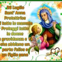 26 Luglio Sant'Anna. Protettrice di tutte le mamme...