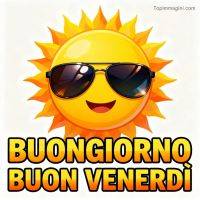 Sole sorridente con occhiali da sole sopra la scritta “Buongiorno buon venerdì”